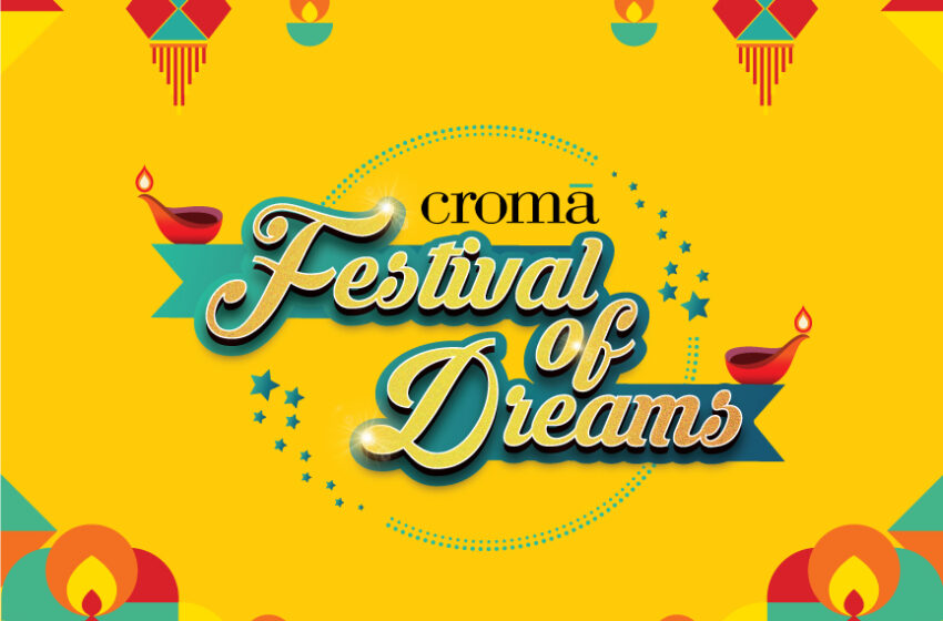 Croma sparkles your Diwali with Festival of Dreams Campaign: Great Deals on TVs, Washing Machines, Laptops, Smartphones and many more!